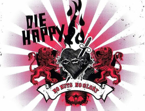 Die Happy – No Nuts No Glory